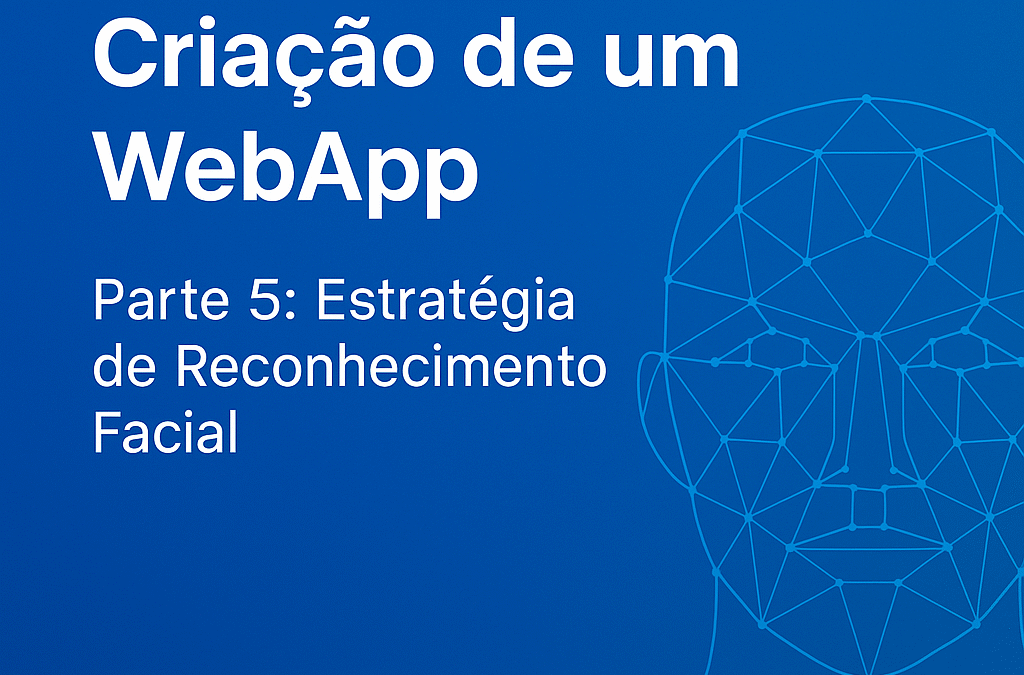Imagem ilustrativa sobre o uso de inteligência artificial em webapps, destacando estratégias de reconhecimento facial e integração entre frontend e nuvem.
