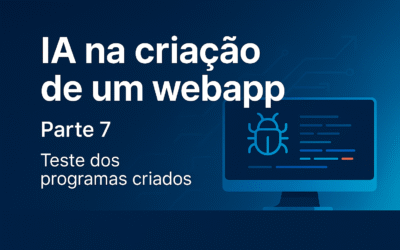 IA na criação de um webapp – Parte 7 – Teste dos programas