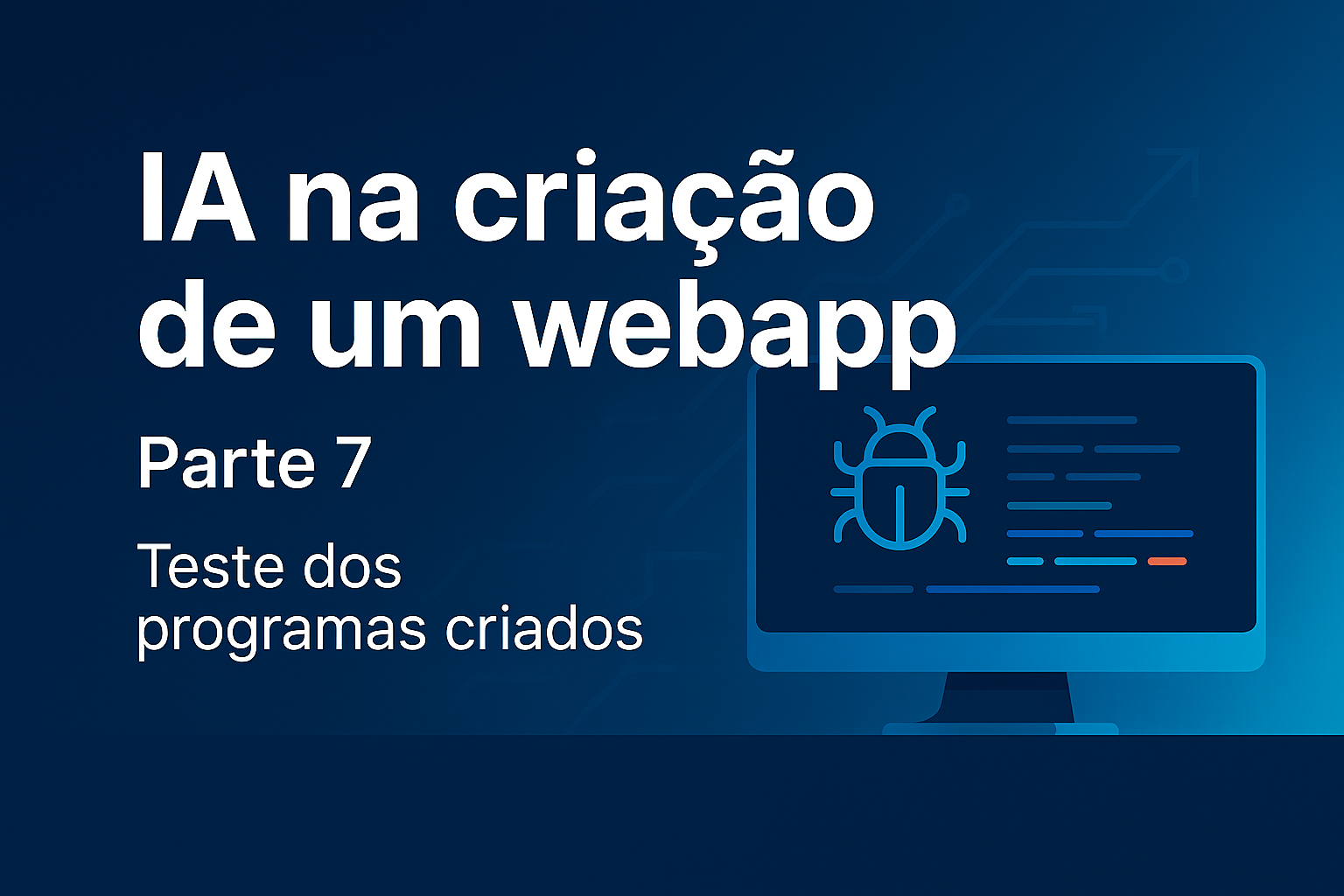 IA na criação de um webapp – Parte 7 – Teste dos programas