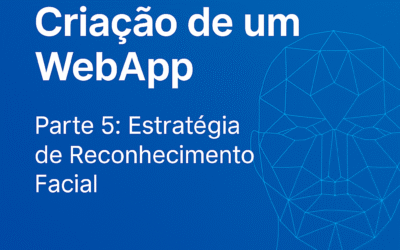 Uso de IA no WebApp – Parte 5: Reconhecimento Facial